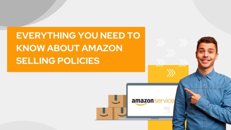 Everything You Need To Know About Amazon Selling Policies