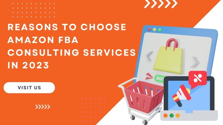 Reasons To Choose Amazon Fba Consulting Services In 2023