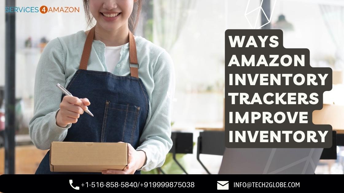 Ways Amazon Inventory Trackers Improve Inventory